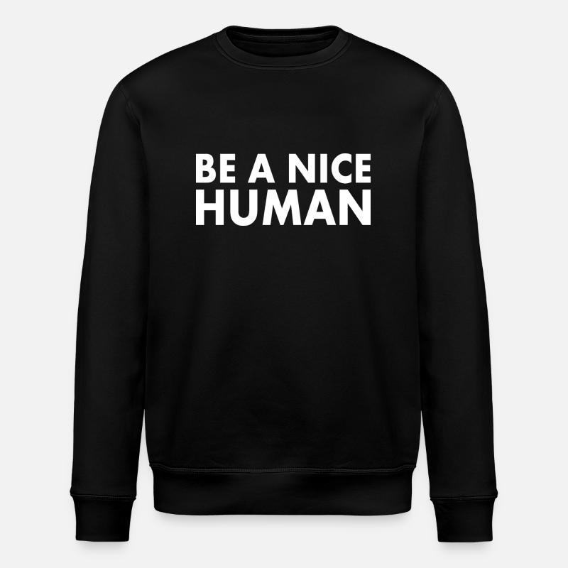 Be a nice human - Stanley/Stella ROLLER Unisex Organic Sweatshirt - black