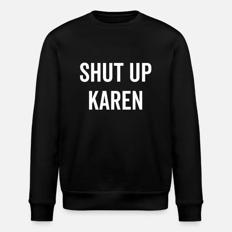 Halt die Klappe, Karen - Stanley/Stella Unisex Bio-Sweatshirt ROLLER - Schwarz
