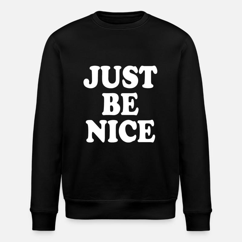 Just be nice - Sweat bio ROLLER Stanley/Stella Unisexe - noir