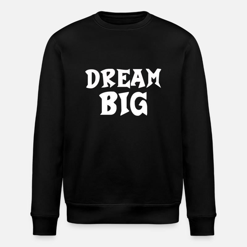 Dream Big Lettering - Stanley/Stella ROLLER Unisex Organic Sweatshirt - black