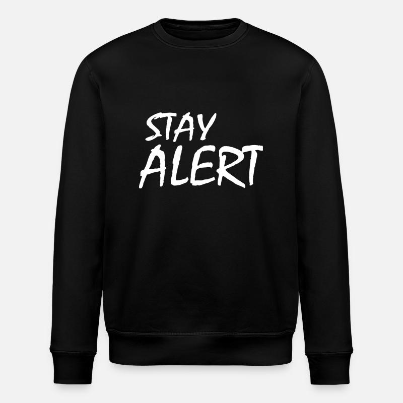 Stay Alert - Stanley/Stella ROLLER Unisex Organic Sweatshirt - black