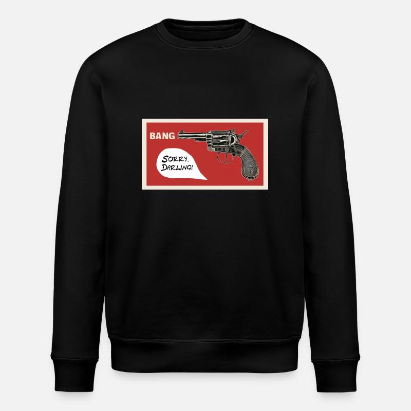 Bang. Sorry darling! - Stanley/Stella ROLLER Unisex Organic Sweatshirt - black