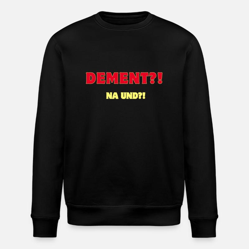 Dement?! Na und?! - Stanley/Stella Unisex Bio-Sweatshirt ROLLER - Schwarz