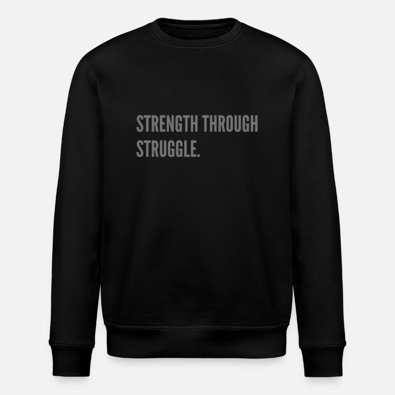 Strength through Struggle. - Stanley/Stella ROLLER Unisex Organic Sweatshirt - black