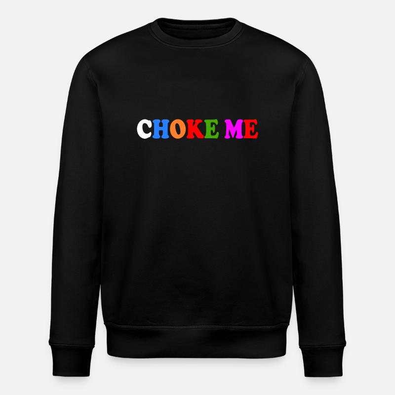 Choke me - Stanley/Stella Unisex Bio-Sweatshirt ROLLER - Schwarz