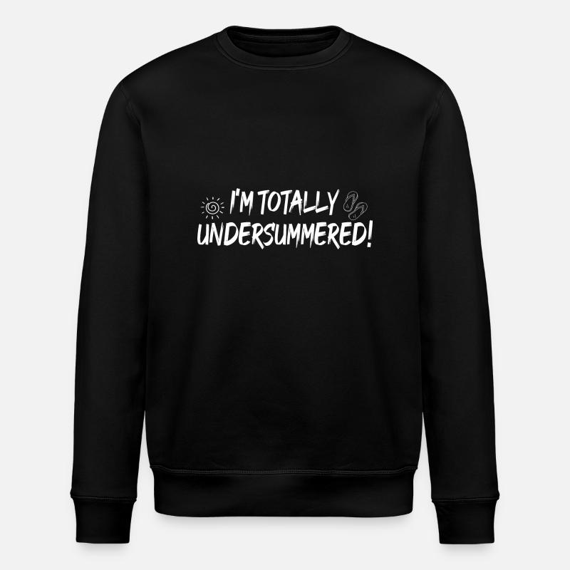 I'm totally undersummerd - Stanley/Stella ROLLER Unisex Organic Sweatshirt - black