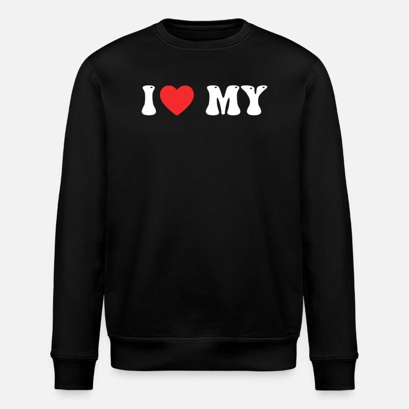 I love My - Stanley/Stella ROLLER Unisex Organic Sweatshirt - black