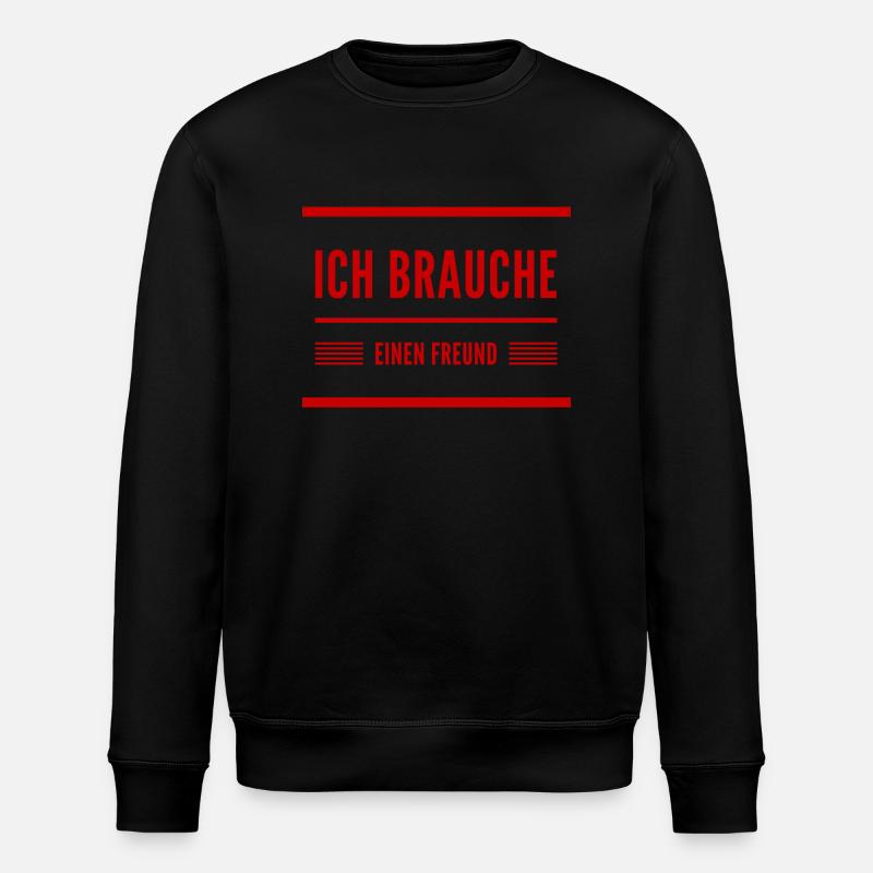 ich brauche einen Freund - Stanley/Stella Unisex Bio-Sweatshirt ROLLER - Schwarz