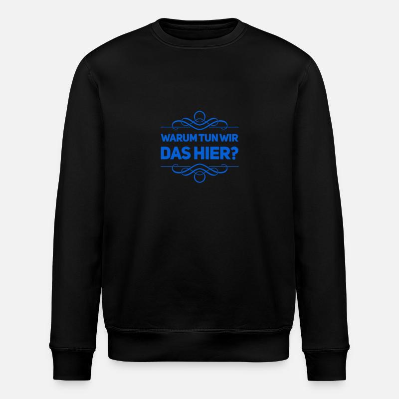 warum tun wir das? - Stanley/Stella Unisex Bio-Sweatshirt ROLLER - Schwarz