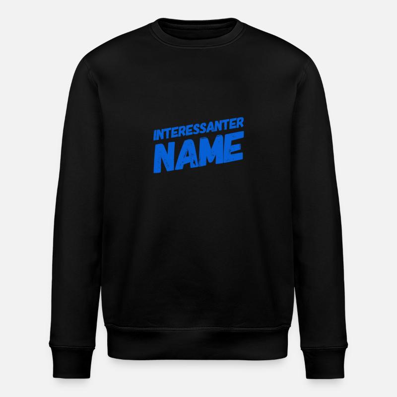 Großartiger Name - Stanley/Stella Unisex Bio-Sweatshirt ROLLER - Schwarz