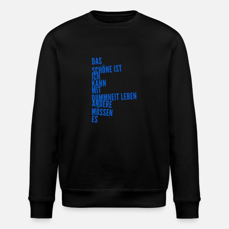 die Dummheit der Menschen - Stanley/Stella Unisex Bio-Sweatshirt ROLLER - Schwarz