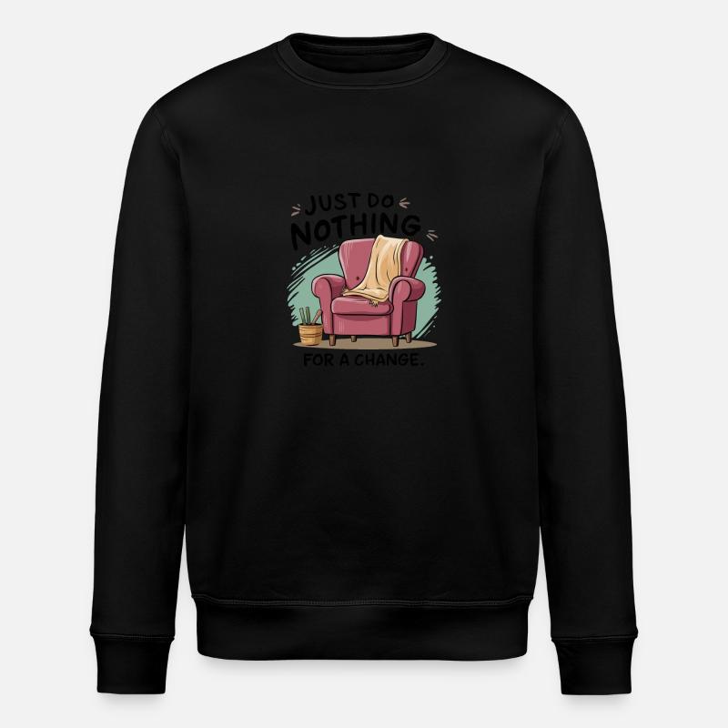 Pour changer, ne faites rien. - Sweat bio ROLLER Stanley/Stella Unisexe - noir