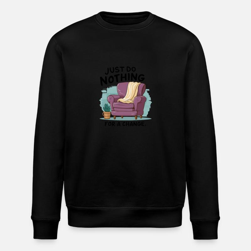 For a change, just do nothing. - Stanley/Stella ROLLER Unisex Organic Sweatshirt - black