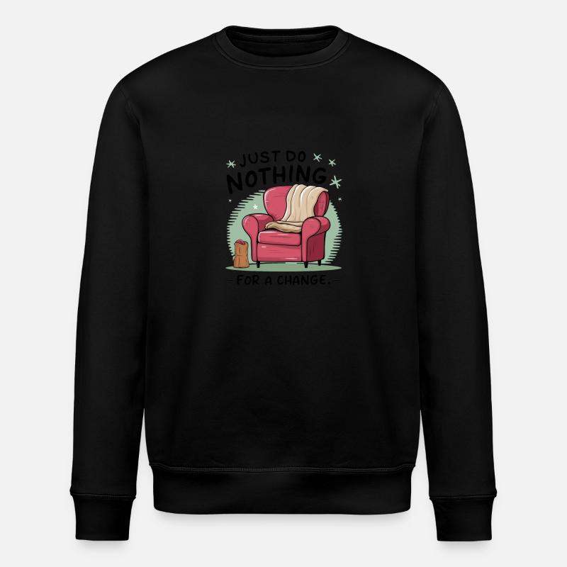 For a change, just do nothing. - Stanley/Stella ROLLER Unisex Organic Sweatshirt - black