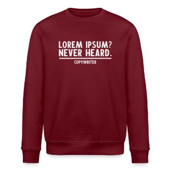 Copywriter Copywriting LOREM IPSUM NEVER HEARD - Stanley/Stella Unisex Bio-Sweatshirt ROLLER - Burgunderrot - Vorne - Nik (191cm)