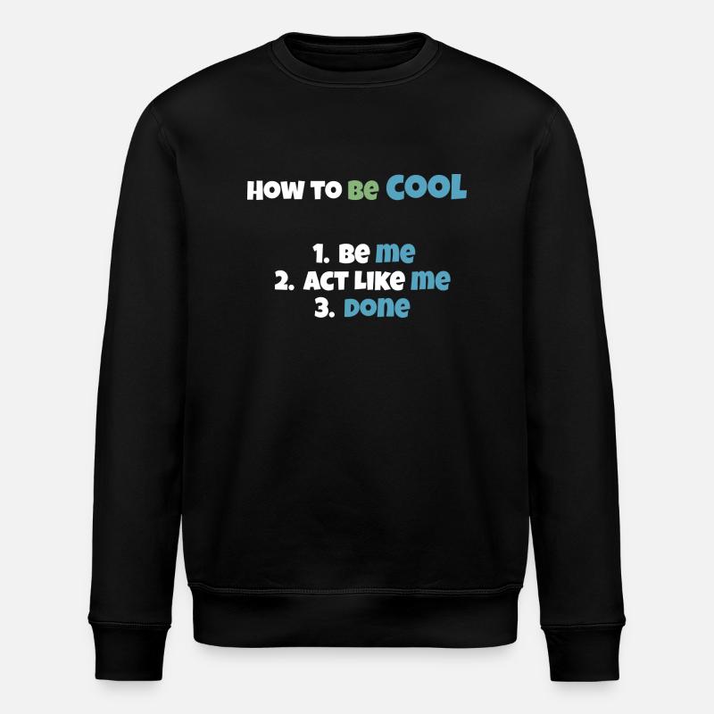 How to be cool - Stanley/Stella ROLLER Unisex Organic Sweatshirt - black