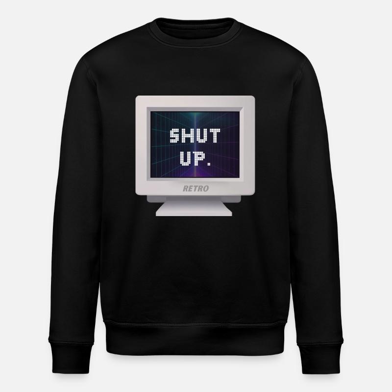 CRT Design - Shut Up - Sweat bio ROLLER Stanley/Stella Unisexe - noir