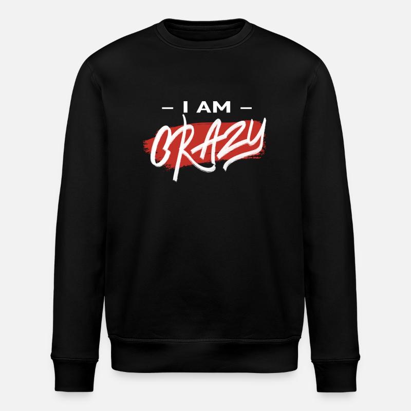 I AM CRAZY - Stanley/Stella Unisex Bio-Sweatshirt ROLLER - Schwarz