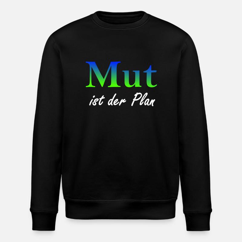 Mut ist der Plan - Stanley/Stella Unisex Bio-Sweatshirt ROLLER - Schwarz