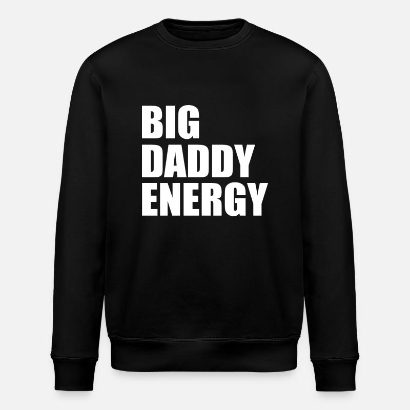 Big daddy energy - Stanley/Stella ROLLER Unisex Organic Sweatshirt - black