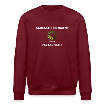 Sarkastisch Kommentar Laden Neuheit Sarkastisch Lustig - Stanley/Stella Unisex Bio-Sweatshirt ROLLER - Burgunderrot - Vorne - Nik (191cm)