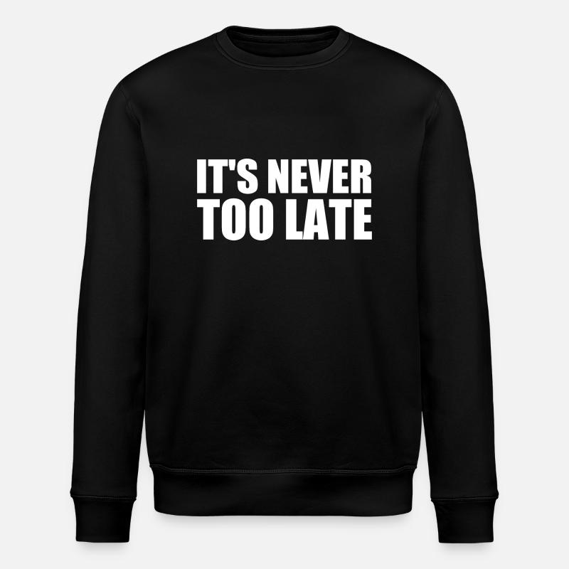 It's never too late - Sweat bio ROLLER Stanley/Stella Unisexe - noir