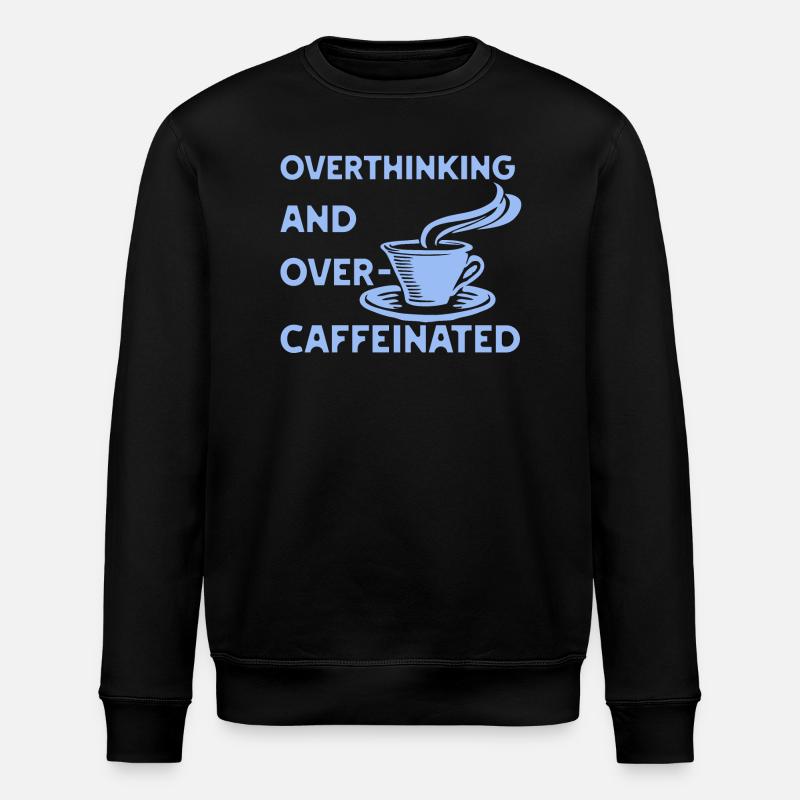 Overthinking and overcaffeinated in blau - Stanley/Stella ROLLER Unisex Organic Sweatshirt - black