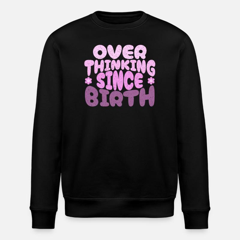Overthinking since birth in pink - Stanley/Stella ROLLER Unisex Organic Sweatshirt - black