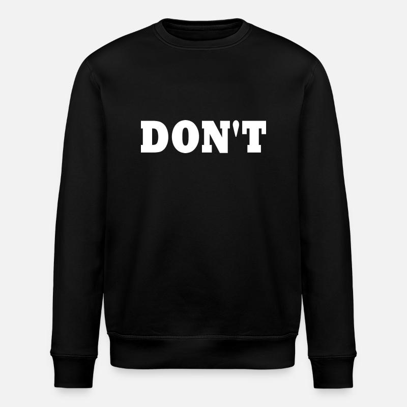 Don't - Stanley/Stella ROLLER Unisex Organic Sweatshirt - black