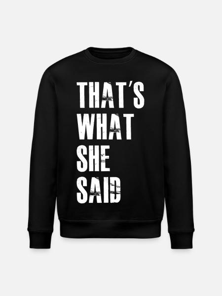 that's what she said - Stanley/Stella ROLLER Unisex Organic Sweatshirt - black