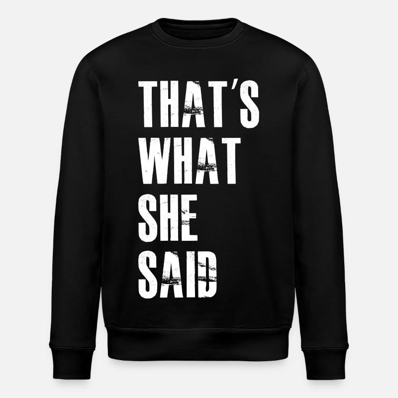 that's what she said - Stanley/Stella ROLLER Unisex Organic Sweatshirt - black