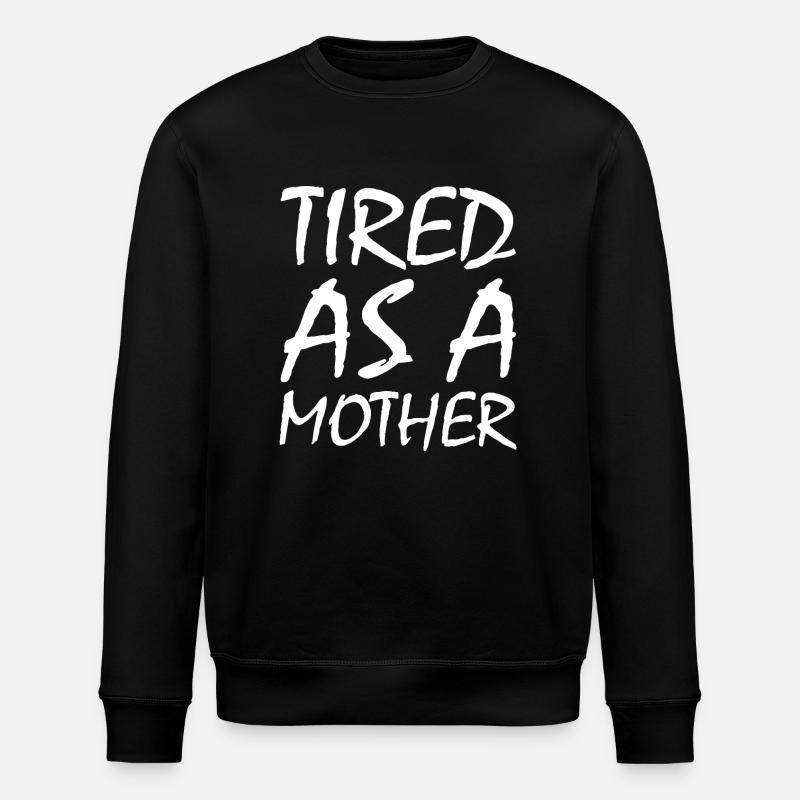 Tired as a mother - Stanley/Stella ROLLER Unisex Organic Sweatshirt - black