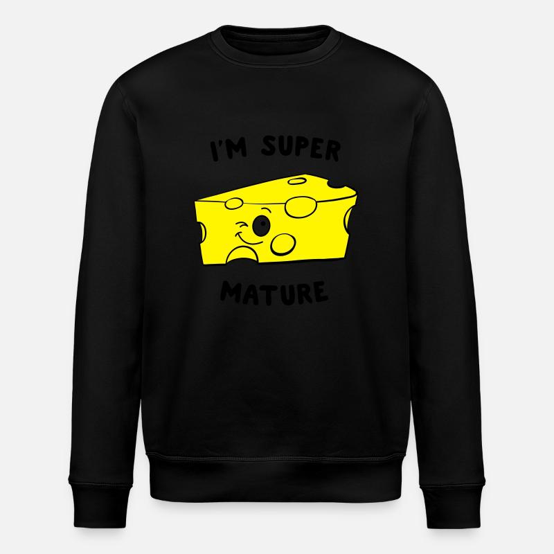 I'm Super Mature Cheese - Stanley/Stella ROLLER Unisex Organic Sweatshirt - black