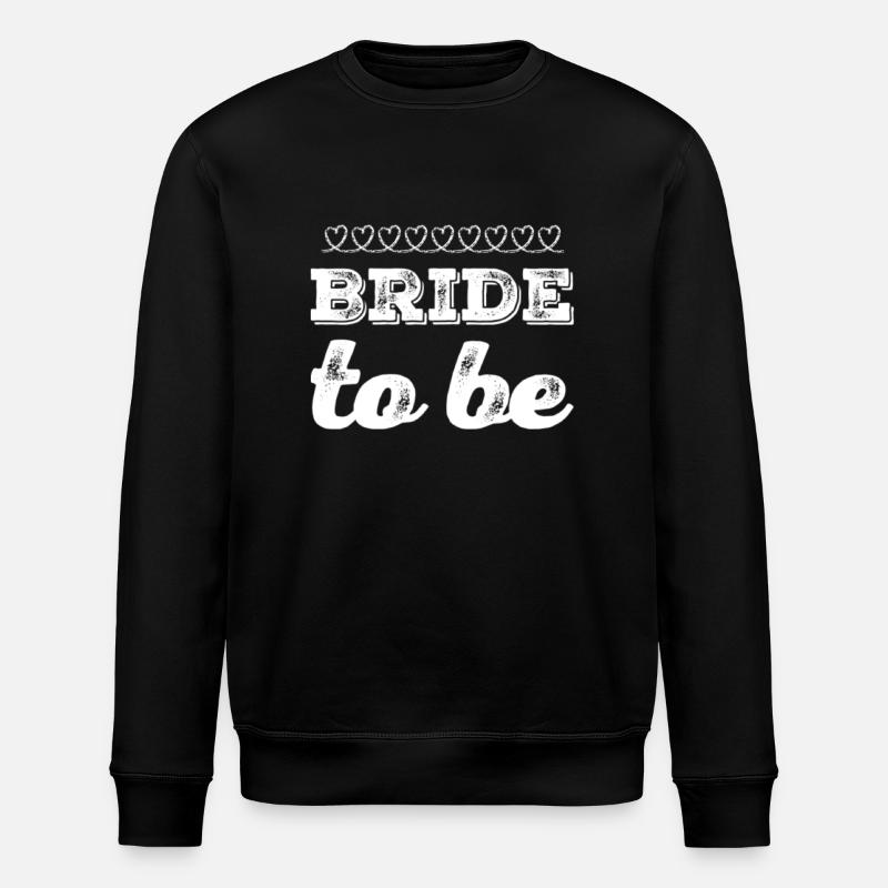 bride to be - Stanley/Stella ROLLER Unisex Organic Sweatshirt - black