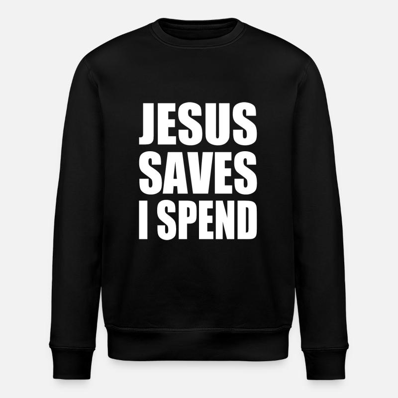 jesus saves i spend - Stanley/Stella ROLLER Unisex Organic Sweatshirt - black