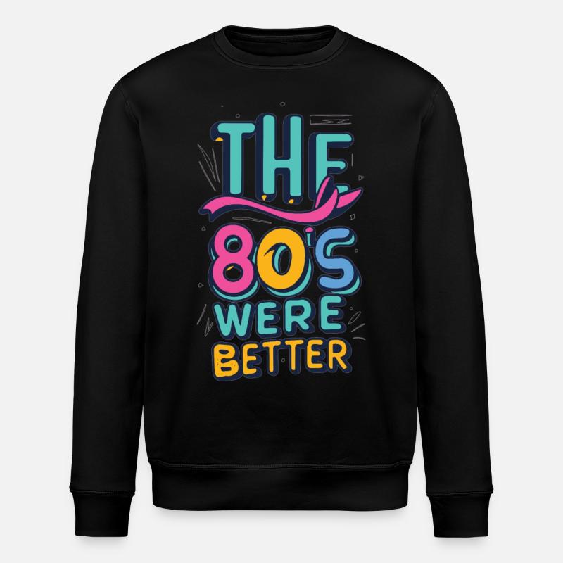 The 80s were better - Stanley/Stella ROLLER Unisex Organic Sweatshirt - black
