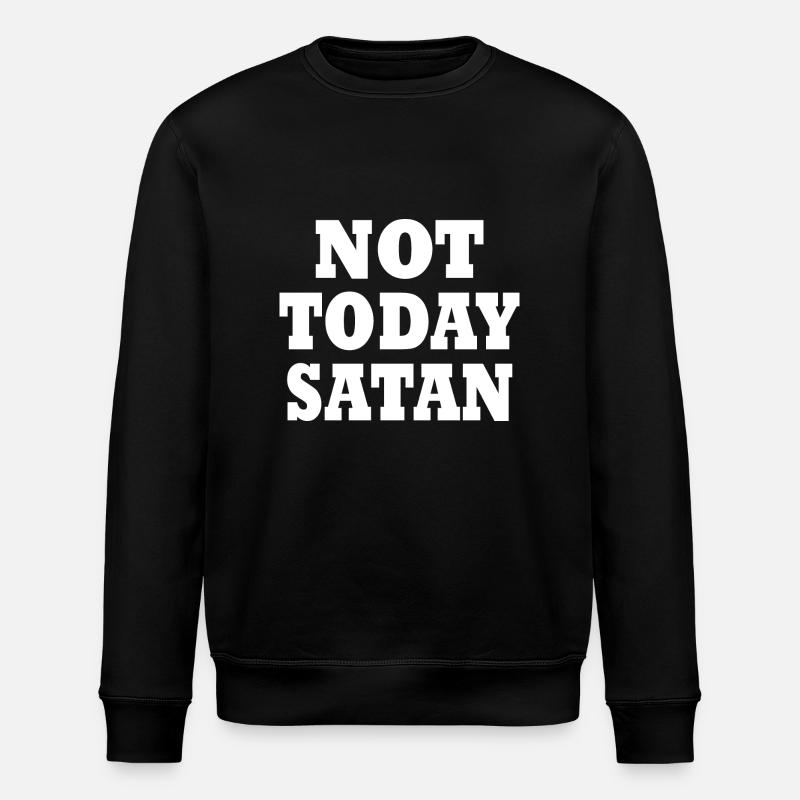 Not today satan - Stanley/Stella ROLLER Unisex Organic Sweatshirt - black