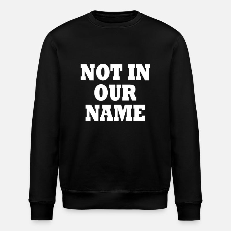 Not in our name - Stanley/Stella ROLLER Unisex Organic Sweatshirt - black