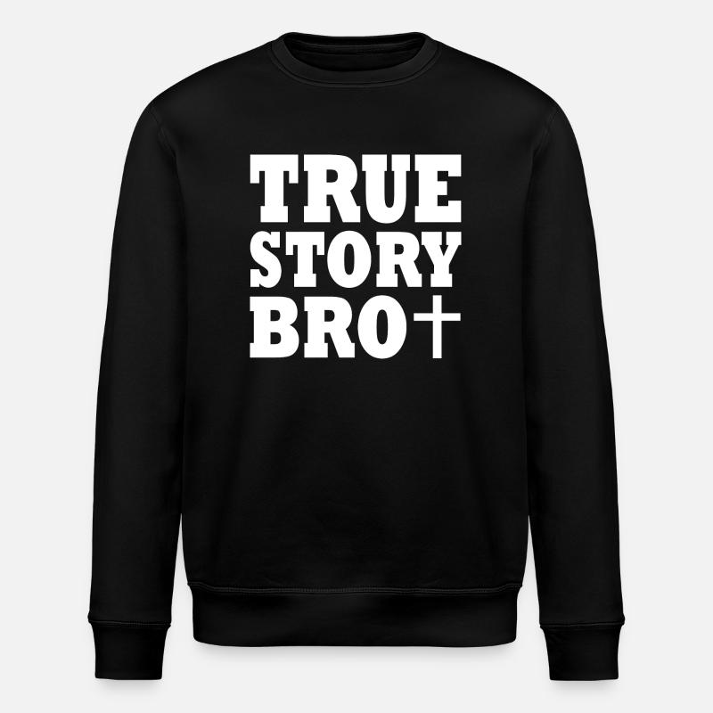True story bro - Sweat bio ROLLER Stanley/Stella Unisexe - noir
