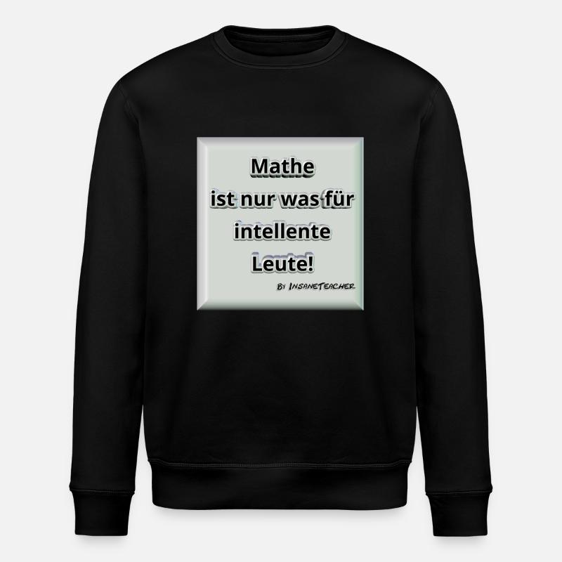 Mathe! Intelligent. Geschenk / Geschenkidee - Stanley/Stella Unisex Bio-Sweatshirt ROLLER - Schwarz