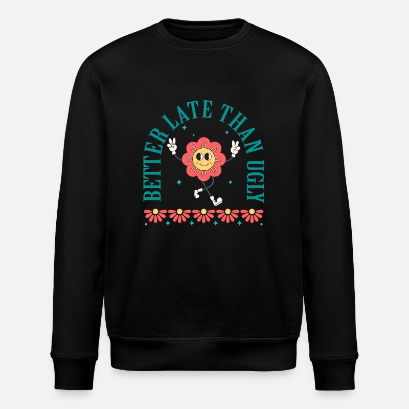 Mieux vaut tard que moche - Sweat bio ROLLER Stanley/Stella Unisexe - noir