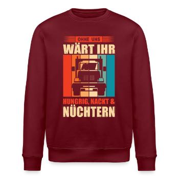 Ohne Uns Wärt Ihr Hungrig Nackt Und Nüchtern LKW - Stanley/Stella Unisex Bio-Sweatshirt ROLLER - Burgunderrot - Vorne - Nik (191cm)
