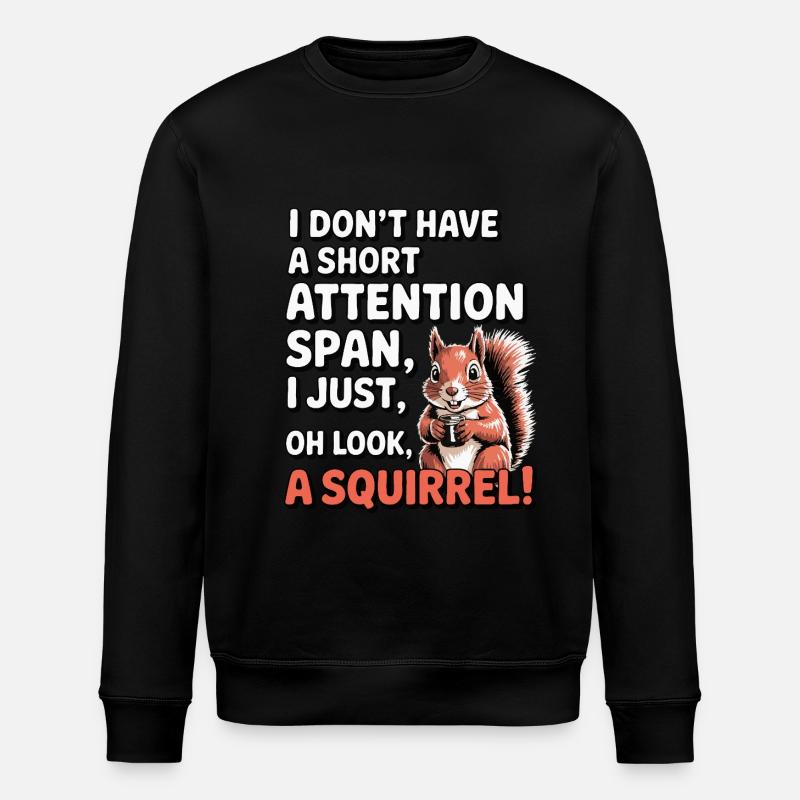 ADHD? Oh look, a squirrel! - Stanley/Stella ROLLER Unisex Organic Sweatshirt - black