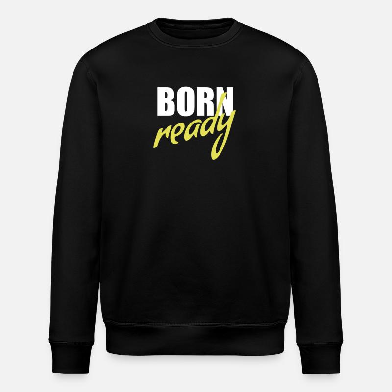 Born ready - Stanley/Stella ROLLER Unisex Organic Sweatshirt - black