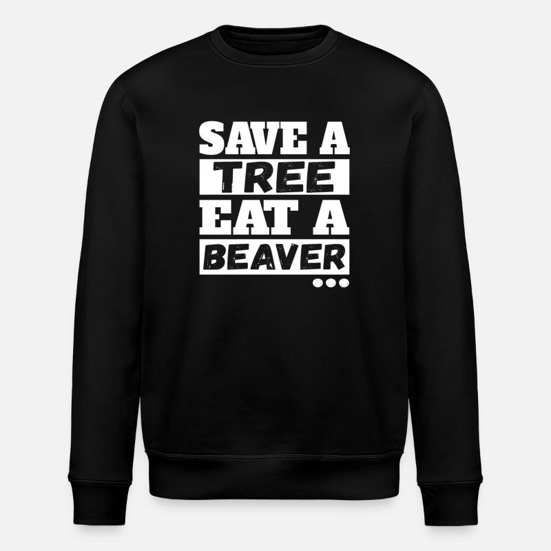 Save Tree Eat A Beaver - Stanley/Stella ROLLER Unisex Organic Sweatshirt - black