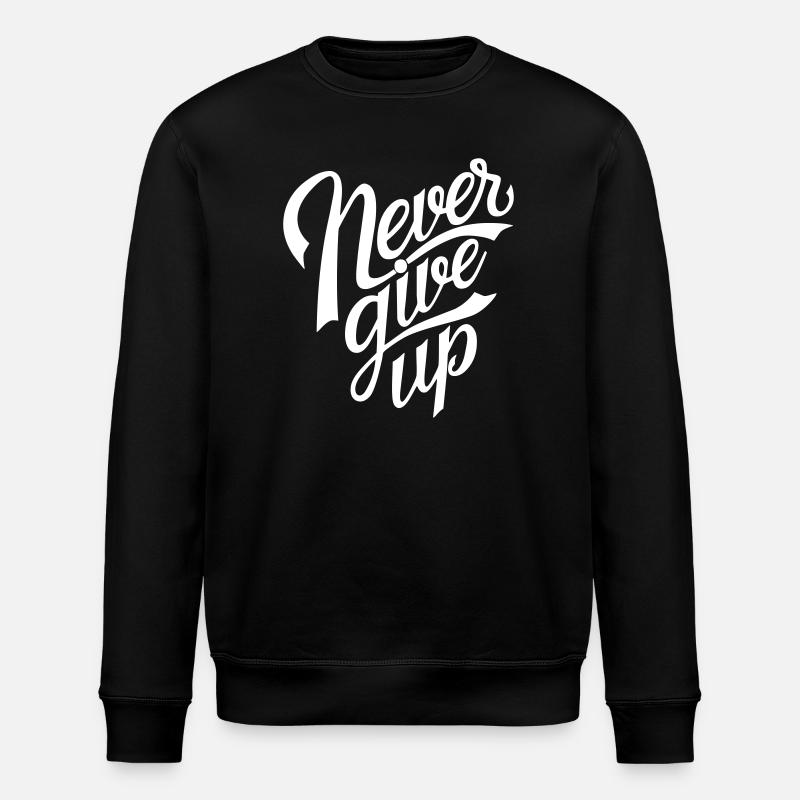 Never give up - Stanley/Stella ROLLER Unisex Organic Sweatshirt - black