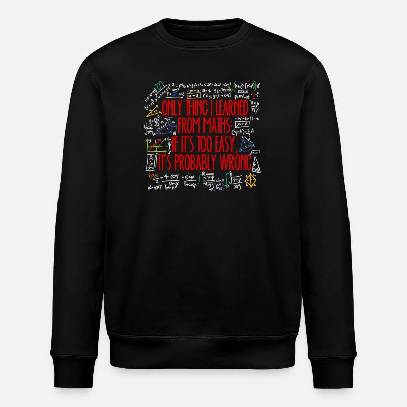 Math Math Algebra Calculating Funny Sayings - Stanley/Stella ROLLER Unisex Organic Sweatshirt - black