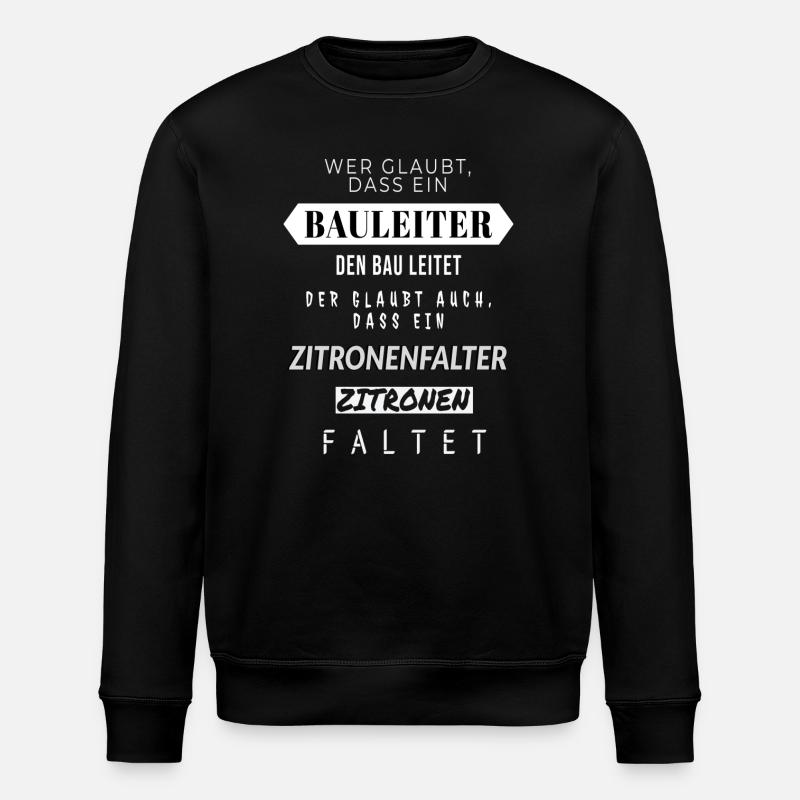 Motivierendes Zitat Bauleiter Design - Stanley/Stella Unisex Bio-Sweatshirt ROLLER - Schwarz