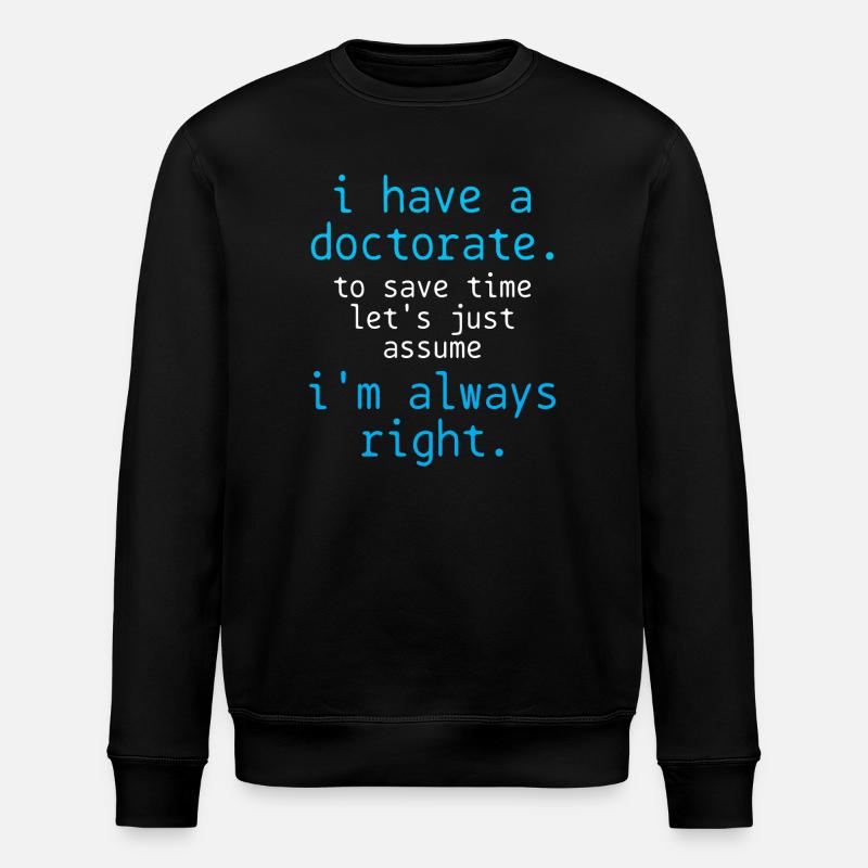 PhD Doctor - Stanley/Stella ROLLER Unisex Organic Sweatshirt - black