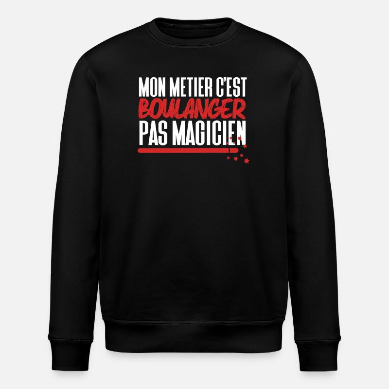 Mon métier c'est Boulanger pas Magicien - Sweat bio ROLLER Stanley/Stella Unisexe - noir
